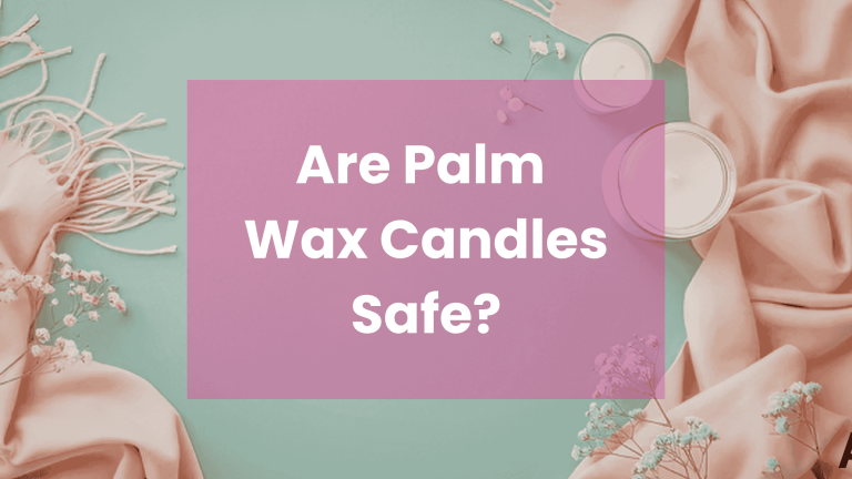Are Palm Wax Candles Safe?
