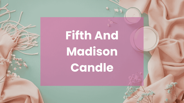 Fifth & Madison Candle Review: Scents, Quality & Are They Worth It?