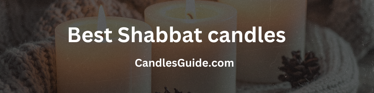 Best Shabbat candles (Updated 2025 Guide)