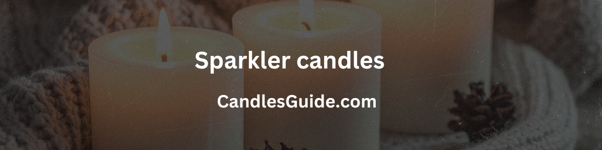Sparkler candles (Updated 2025 Guide)