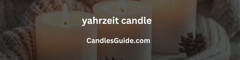yahrzeit candle(Updated 2025 Guide)